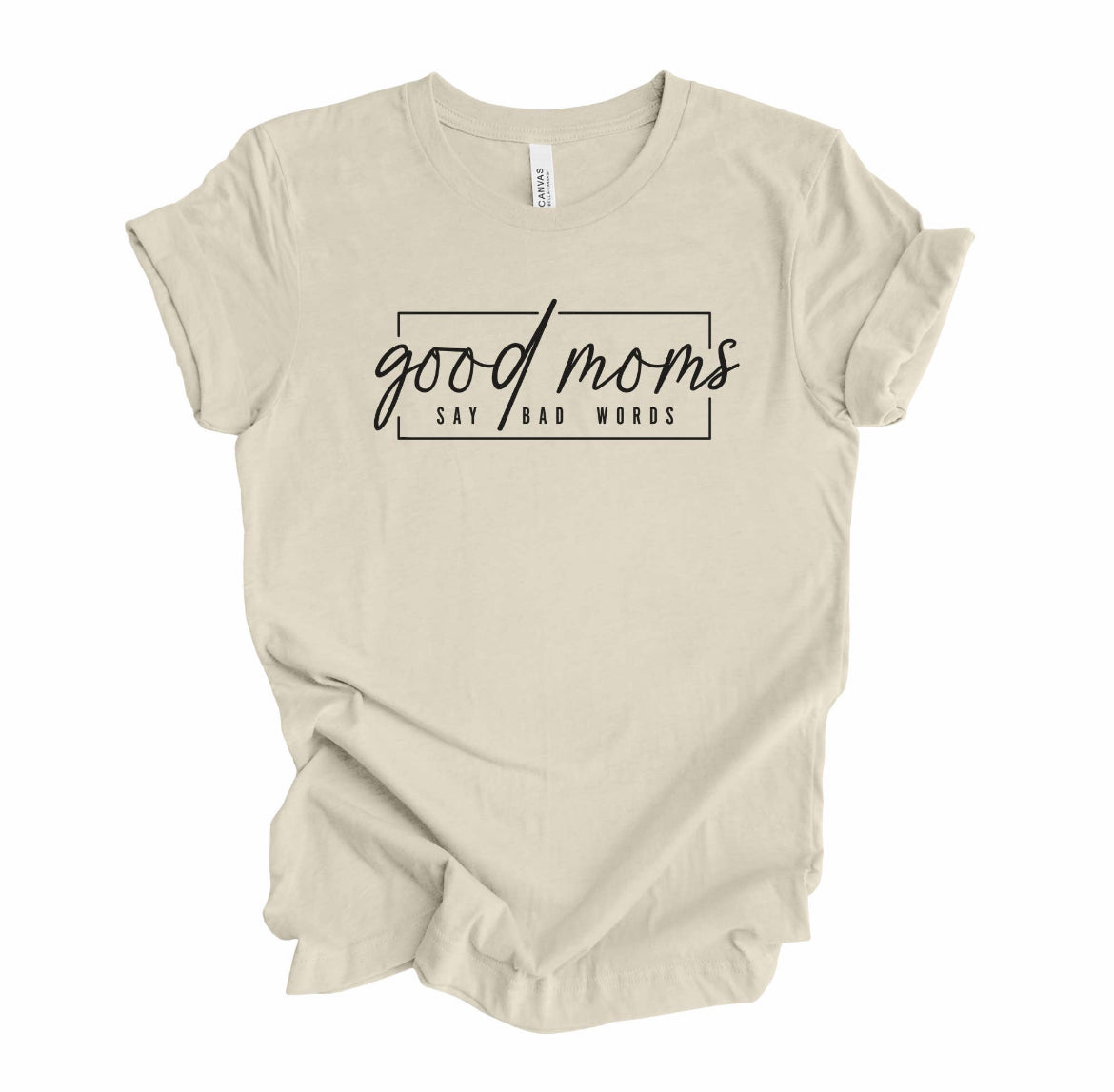 Good Moms Say Bad Words Tee - Black Print